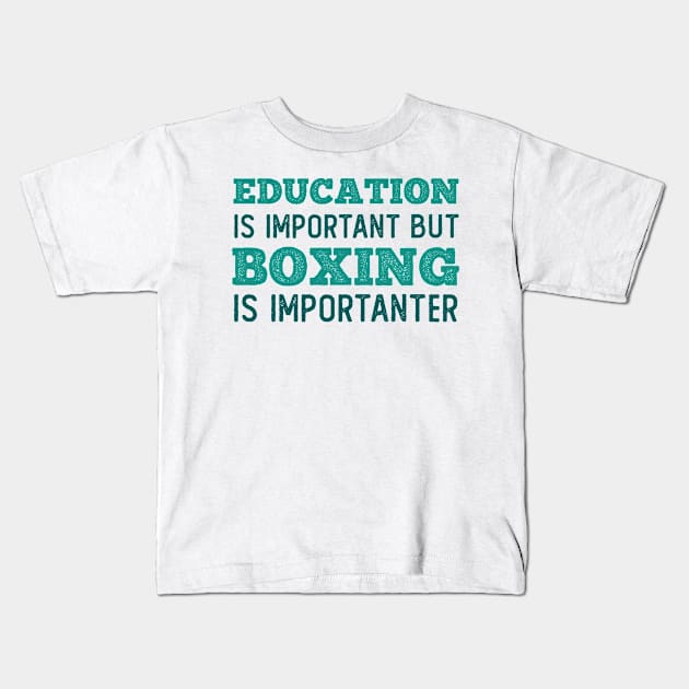 Education Boxing is Importanter Kids T-Shirt by neodhlamini